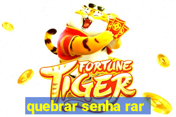 quebrar senha rar